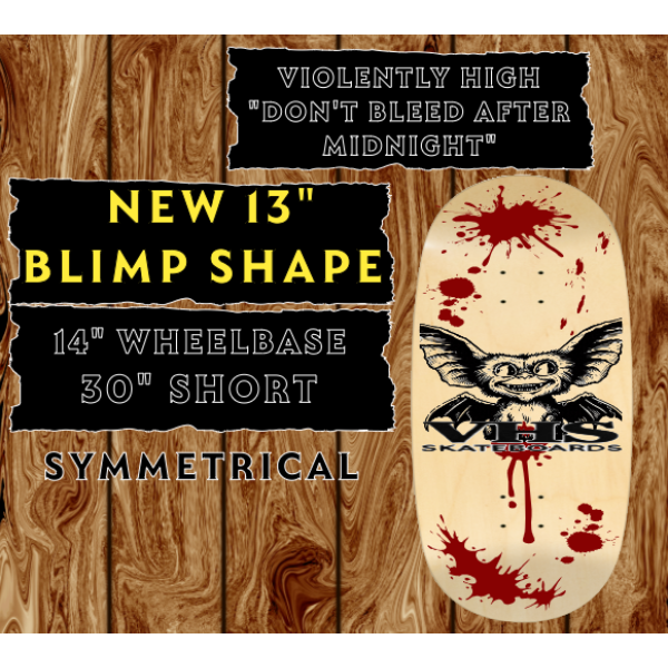 13" SHAPED SKATEBOARD DECK "DON'T BLEED AFTER MIDNIGHT" THE BLIMP