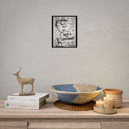 Skate Punk Poster — “Where Is My Skateboard?” Rolled Art Print