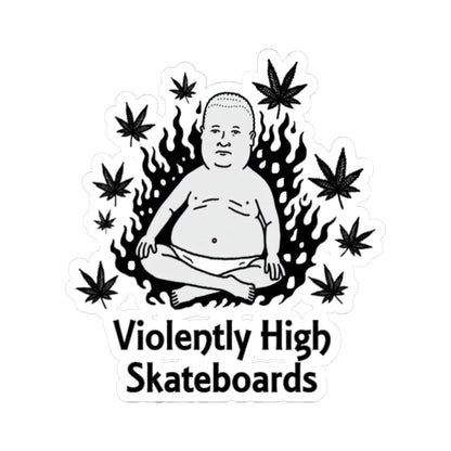 Violently High Skateboards Kiss-Cut Sticker - Ain't it great to meditate