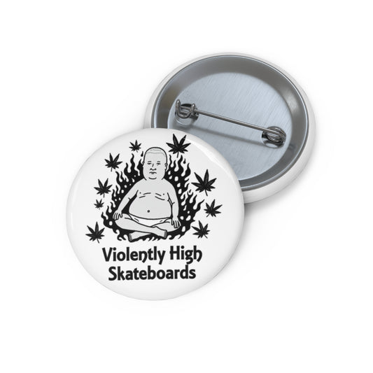 Violently High Skateboards Pin Button — Ain't it great to meditate