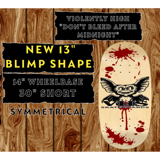 13" SHAPED SKATEBOARD DECK "DON'T BLEED AFTER MIDNIGHT" THE BLIMP