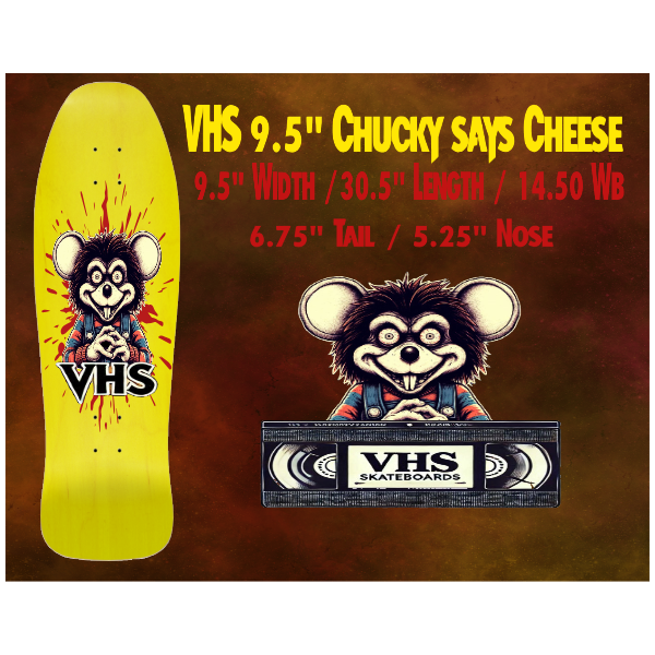 9.5" OLD SCHOOL SKATEBOARD DECK VHS CHUCKY SAYS CHEESE
