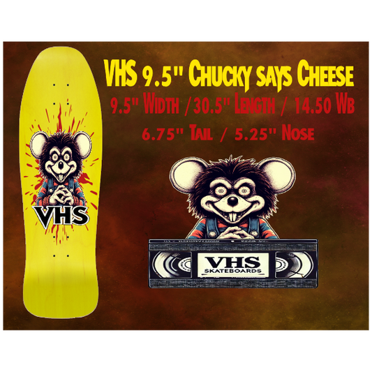 9.5" OLD SCHOOL SKATEBOARD DECK VHS CHUCKY SAYS CHEESE